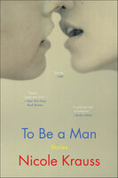 To Be a Man: Stories - Nicole Krauss