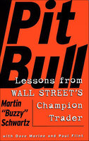 Pit Bull: Lessons from Wall Street's Champion Trader - Amy Hempel, Martin Schwartz, Dave Morine, Paul Flint