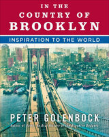 In the Country of Brooklyn: Inspiration to the World - Peter Golenbock