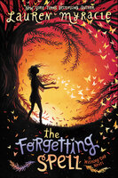 The Forgetting Spell - Lauren Myracle