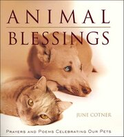Animal Blessings: Prayers and Poems Celebrating our Pets - June Cotner