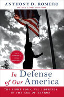 In Defense of Our America: The Fight for Civil Liberties in the Age of Terror - Dina Temple-Raston, Anthony D. Romero