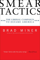 Smear Tactics: The Liberal Campaign to Defame America - Brad Miner