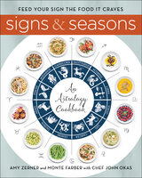Signs & Seasons: An Astrology Cookbook - Amy Zerner, Monte Farber, John Okas