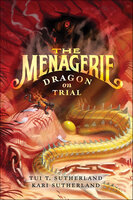 The Menagerie: Dragon on Trial - Kari H. Sutherland, Tui T Sutherland