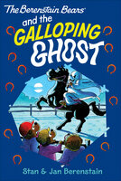 The Berenstain Bears and the The Galloping Ghost - Stan Berenstain, Jan Berenstain