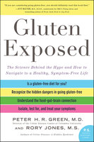 Gluten Exposed: The Science Behind the Hype and How to Navigate to a Healthy, Symptom-Free Life - Peter H.R. Green, Rory Jones
