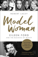 Model Woman: Eileen Ford and the Business of Beauty - Robert Lacey