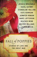 Fall of Poppies: Stories of Love and the Great War - Beatriz Williams, Jennifer Robson, Hazel Gaynor, Heather Webb