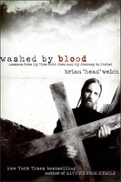 Washed by Blood: Lessons from My Time with Korn and My Journey to Christ - Brian Welch