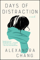Days of Distraction: A Novel - Alexandra Chang