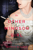 The Other Windsor Girl: A Novel of Princess Margaret, Royal Rebel - Georgie Blalock