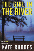 The Girl in the River: A Novel - Kate Rhodes