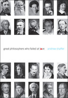Great Philosophers Who Failed at Love - Andrew Shaffer