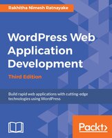 Wordpress Web Application Development: Building robust web apps easily and efficiently - Rakhitha Nimesh Ratnayake