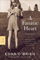 A Fanatic Heart: Selected Stories - Edna O'Brien