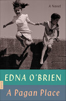 A Pagan Place: A Novel - Edna O'Brien