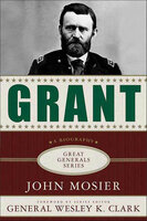 Grant: A Biography - John Mosier