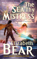 The Sea Thy Mistress - Elizabeth Bear