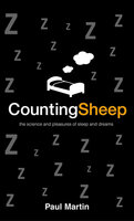 Counting Sheep: The Science and Pleasures of Sleep and Dreams - Paul Martin