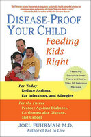 Disease-Proof Your Child: Feeding Kids Right - Joel Fuhrman
