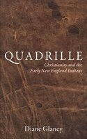 Quadrille: Christianity and the Early New England Indians - Diane Glancy