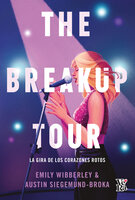 The breakup tour: La gira de los corazones rotos - Emily Wibberley, Austin Siegemund-Broka