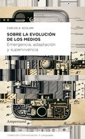 Sobre la evolución de los medios: Emergencia, adaptación y supervivencia - Carlos A. Scolari