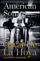 American Son: My Story - Oscar De La Hoya, Steve Springer