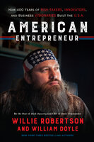 American Entrepreneur: How 400 Years of Risk-Takers, Innovators, and Business Visionaries Built the U.S.A. - William Doyle, Willie Robertson