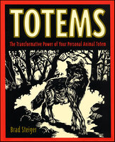 Totems: The Transformative Power of Your Persona - Brad Steiger