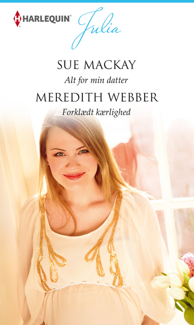 Meredith Webber, Sue MacKay - Alt for min datter/Forklædt kærlighed