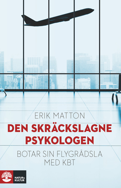Erik Matton - Den skräckslagne psykologen botar sin flygrädsla med KBT