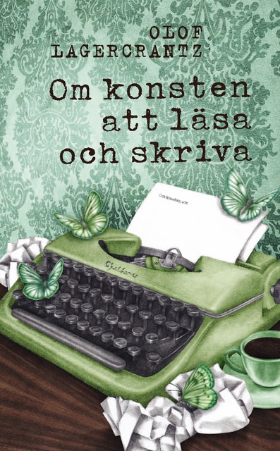Olof Lagercrantz - Om konsten att läsa och skriva