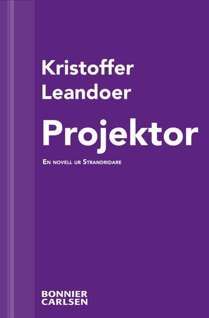 Kristoffer Leandoer - Projektor: En skräcknovell ur Strandridare
