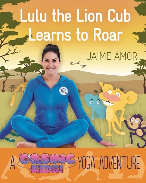 Jaime Amor - A Cosmic Kids Yoga Adventure - Lulu the Lion Cub Learns to ROAR