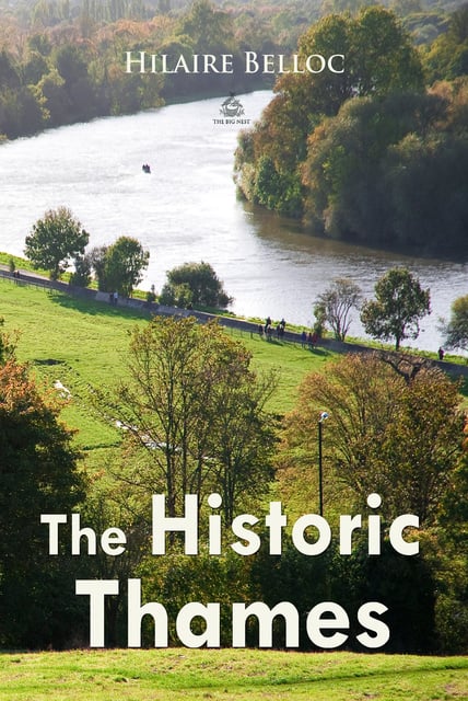Hilaire Belloc - The Historic Thames