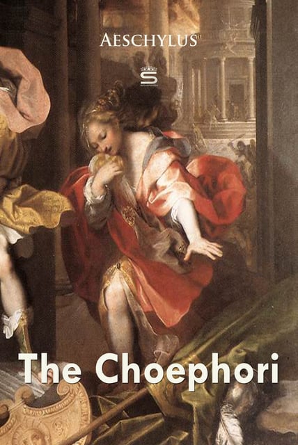 Aeschylus - The Choephori