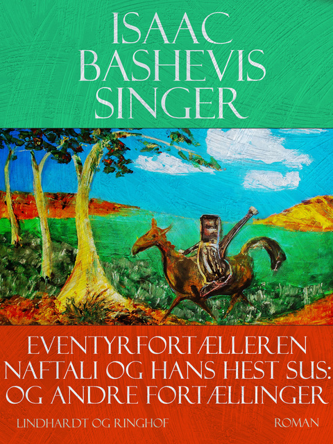 Isaac Bashevis Singer - Eventyrfortælleren Naftali og hans hest Sus - og andre fortællinger