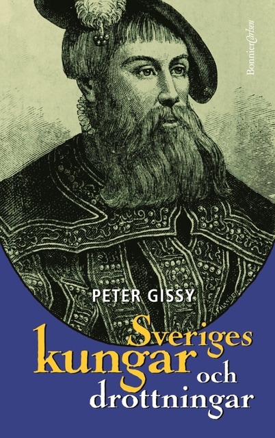 Peter Gissy - Sveriges kungar och drottningar