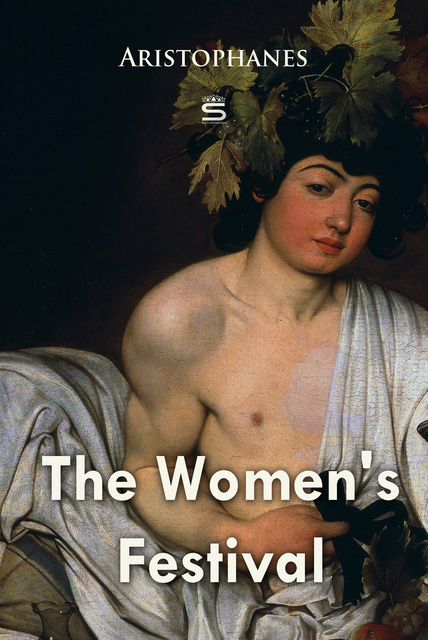 Aristophanes - The Women's Festival