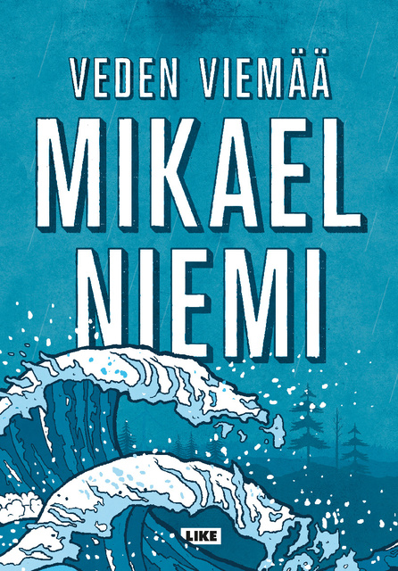 Mikael Niemi - Veden viemää