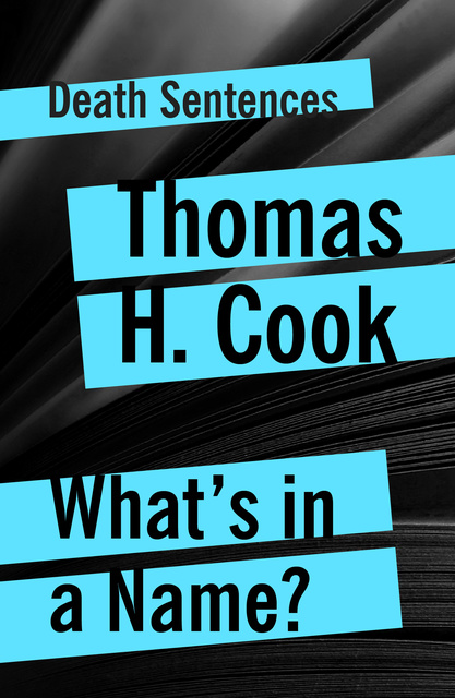 Thomas H. Cook - What's In A Name
