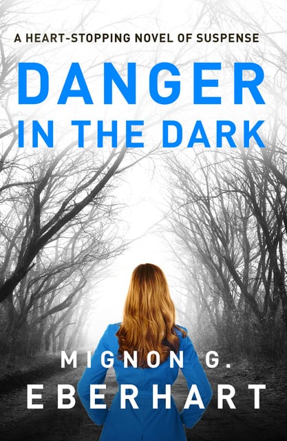 Mignon G. Eberhart - Danger in the Dark