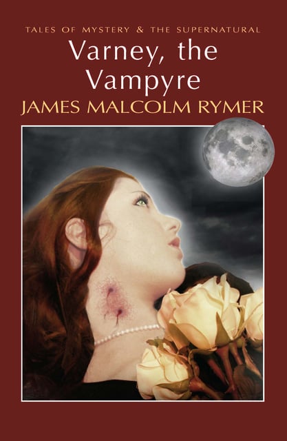 James Malcolm Rymer - Varney, the Vampyre