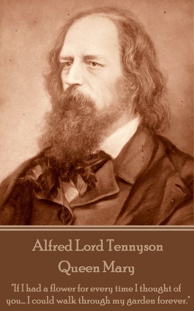Alfred Lord Tennyson - Queen Mary