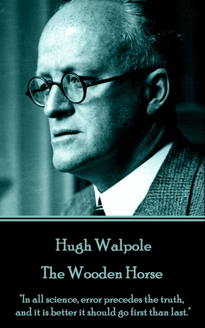 Hugh Walpole - The Wooden Horse