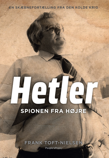 Frank Toft-Nielsen - Hetler - Spionen fra højre