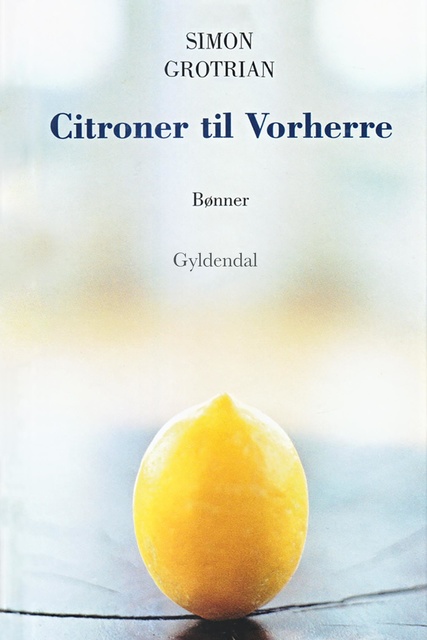Simon Grotrian - Citroner til Vorherre: Bønner