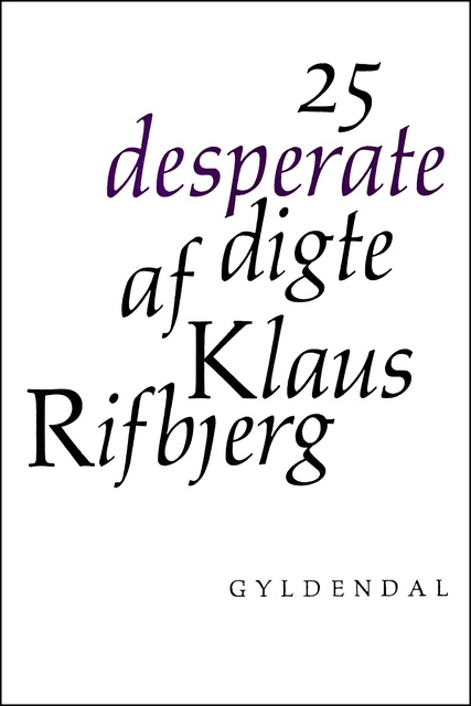 Klaus Rifbjerg - 25 desperate digte